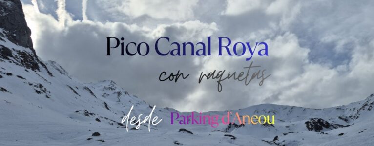 Pico Canal Roya. Raquetas. Desde el Parkin d`Aneou