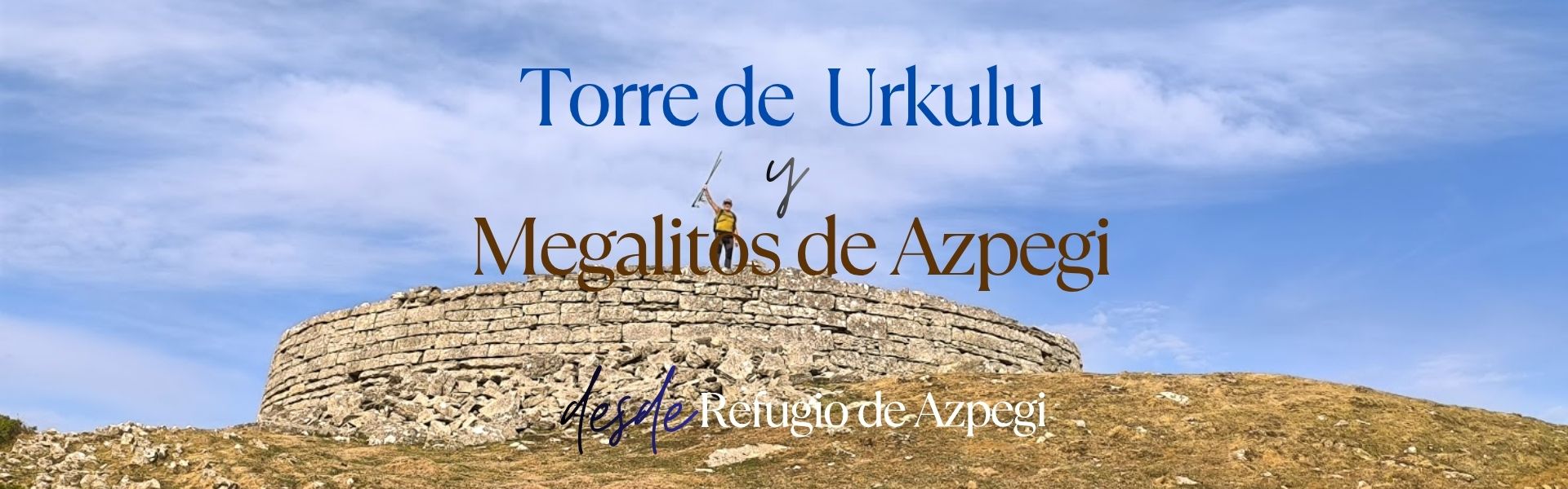 Torre de Urkulu y Megalitos de Azpegi. Valle de Aezkoa